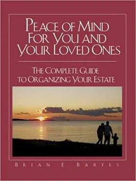 Peace of Mind For You and Your Loved Ones: The Complete Guide to Organizing Your Estate