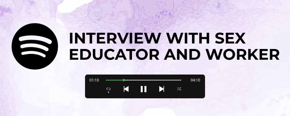 Podcast cover art showing the Spotify logo and the title 'Interview with Sex Educator and Worker' with a media player indicating the clip is 1 minute and 10 seconds into the episode.