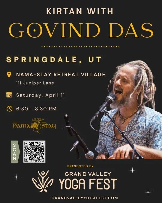 Poster for “Kirtan with Govind Das” in Springdale, UT at Nama-Stay Retreat Village, 111 Juniper Lane. Sunday, April 11, 6:30–8:30 PM. Features singer with dreadlocks at mic, QR code, and Grand Valley Yoga Fest branding.