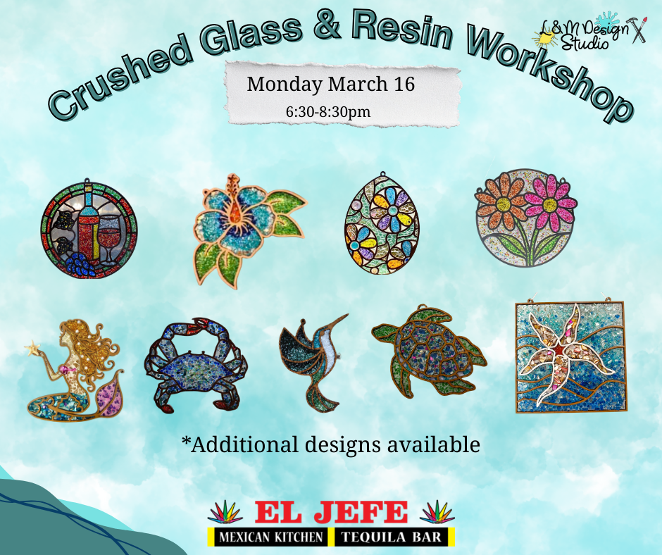 march 16 - Crushed Glass & Resin Workshop at El Jefe Mexican Kitchen