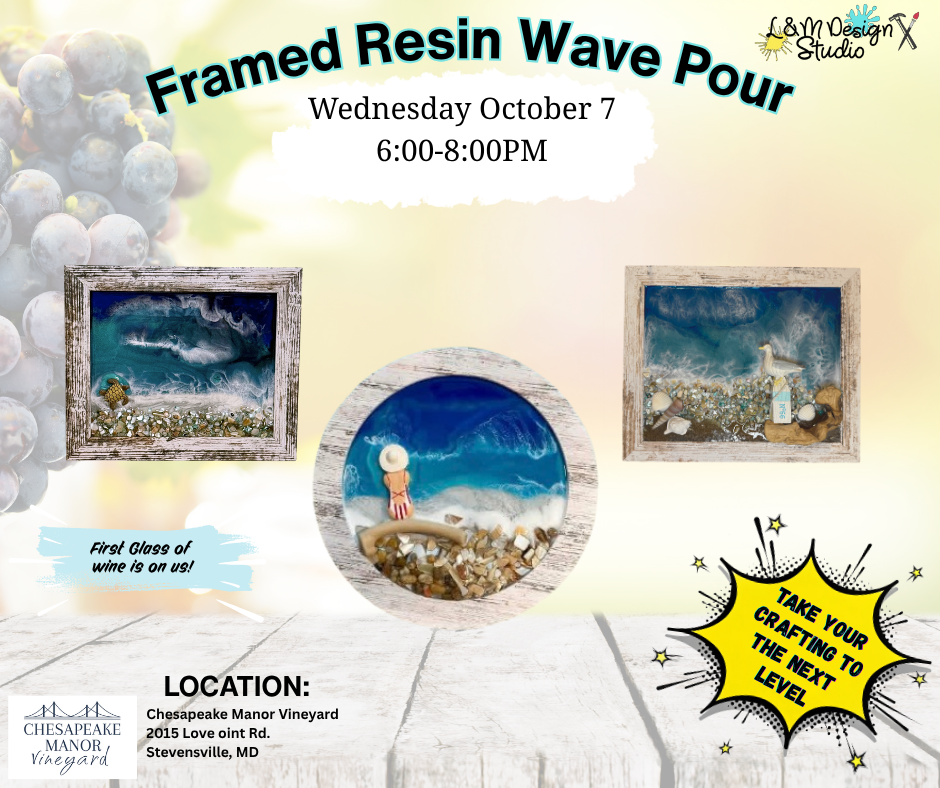 October 7 - Framed Resin Art Workshop at Chesapeake Manor Vineyard