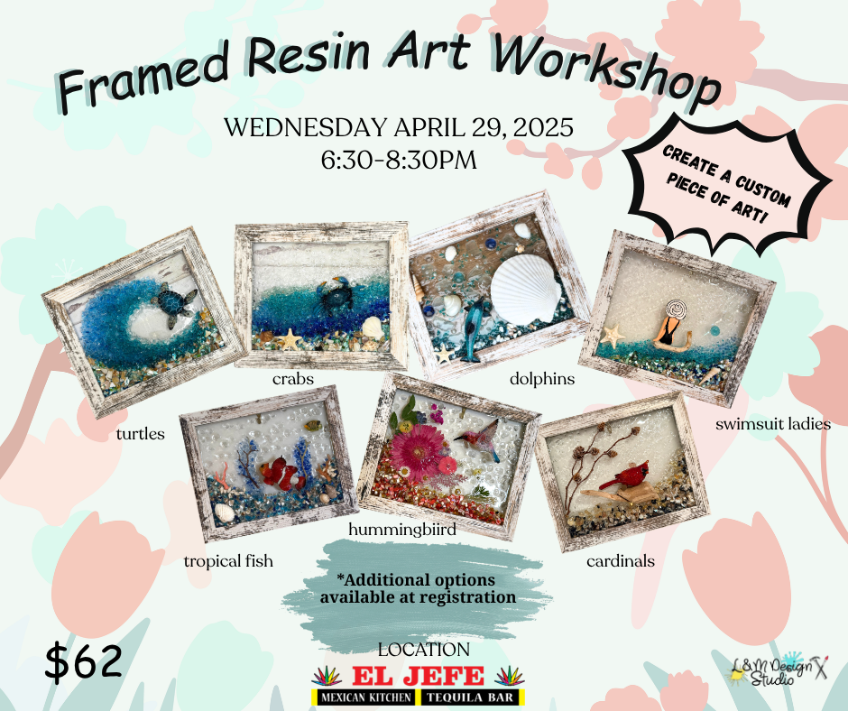 April 29 - Framed Resin Art at El Jefe Mexican Kitchen