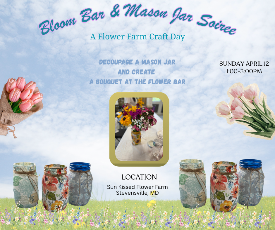 April 12-Bloom Bar & Mason jar Soiree at SunKissed Flower Farm
