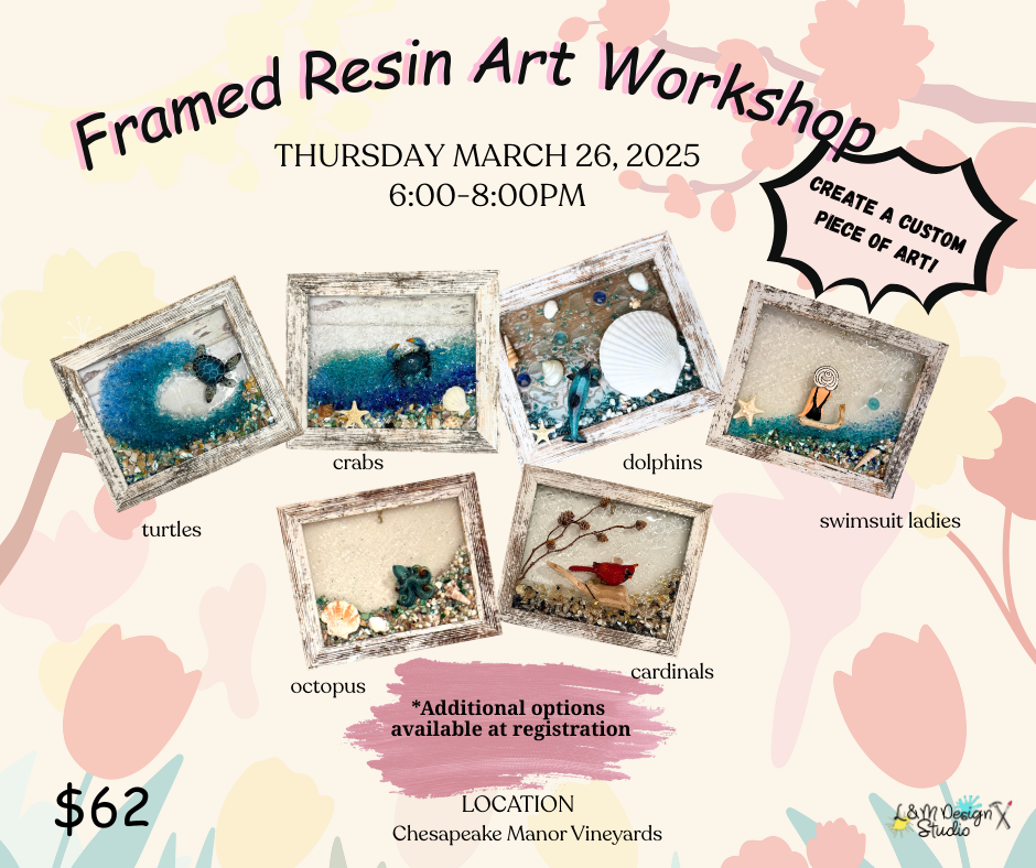 March 26 - Framed Resin Art At Chesapeake Manor Vineyards