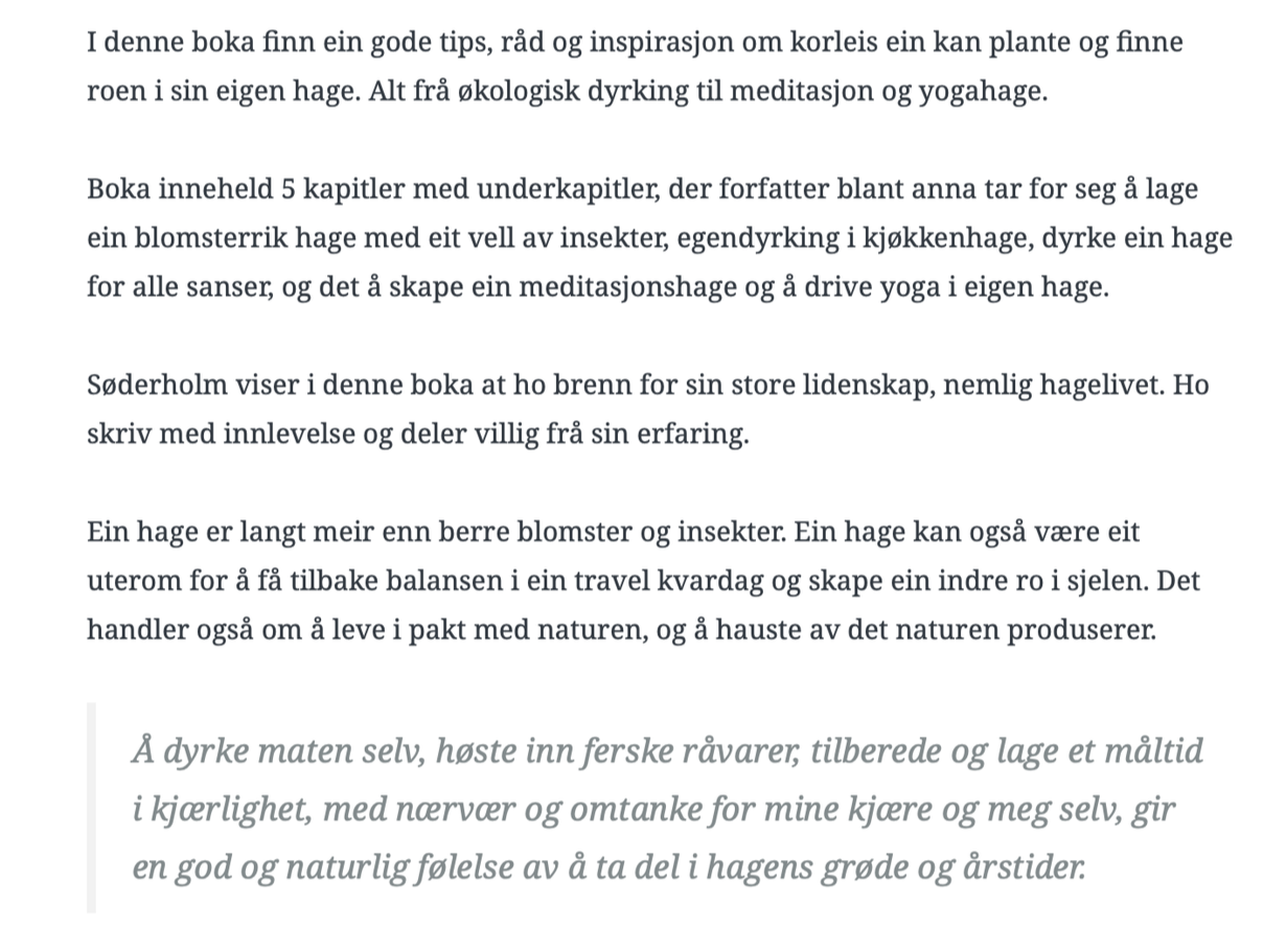 Bokanmeldelse av Hagelivet på bokblogger.com , Kjell Magne Gjørsæter i bokblogger.com har lest og gitt en fin og grundig anmeldelse av min bok Hagelivet med fokus på økologisk dyrking, meditasjonshage, sansehage og hvordan hagen kan bidra til mer liv