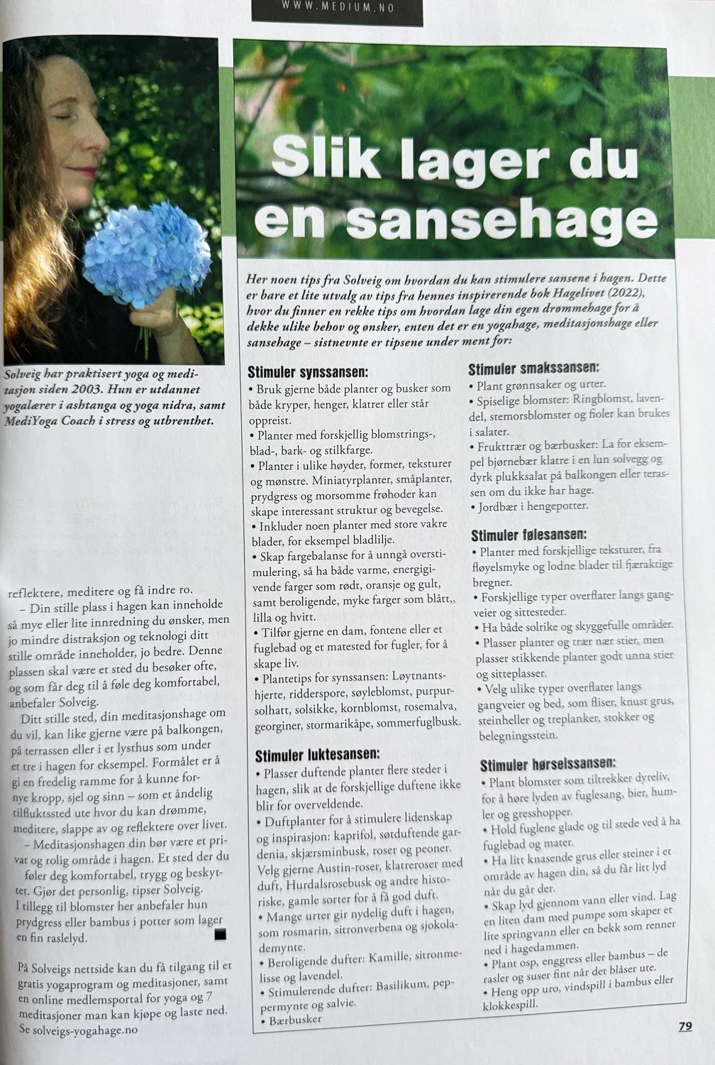 Forfatterintervju i magasinet Medium.
Magasinet Medium har skrevet en fin artikkel om Sanselig Hage og boken Hagelivet.  Hele artikkelen kan leses på medium – bli inspirert til å bruke hagen som en kilde til balanse, indre ro og ekte livsglede. (Arti