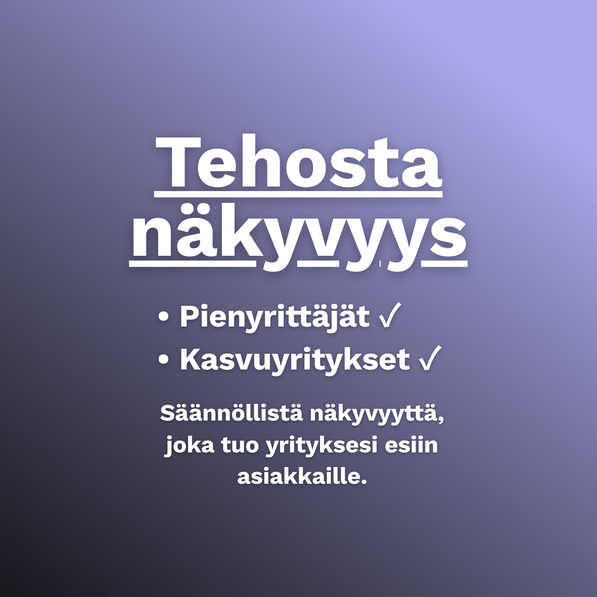 Tehosta näkyvyys