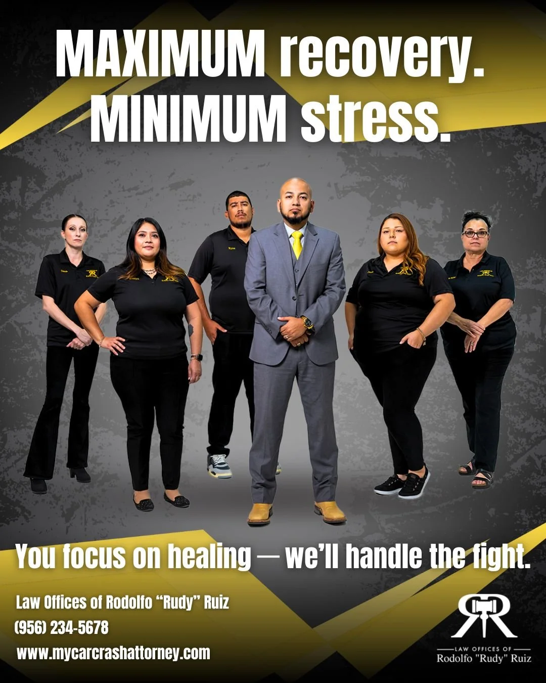 Poster for the Law Offices of Rodolfo "Rudy" Ruiz featuring a group of six diverse people, five women and one man, standing confidently. The text includes the slogans "Maximum recovery. Minimum stress." and "You focus on healing — we’ll handle the fi