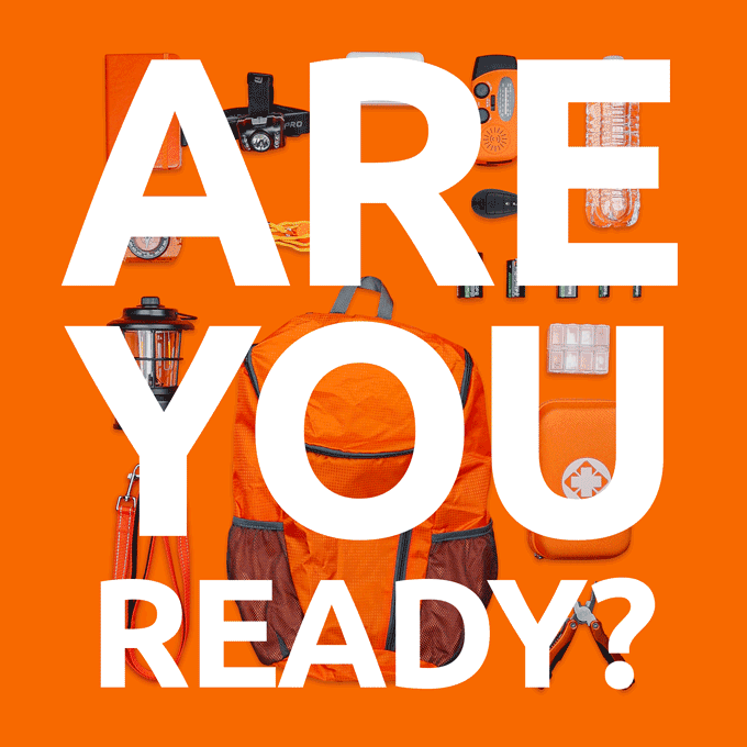 An orange background with a backpack and various survival and emergency gear laid out around it. The text overlay says, 'ARE YOU READY?'