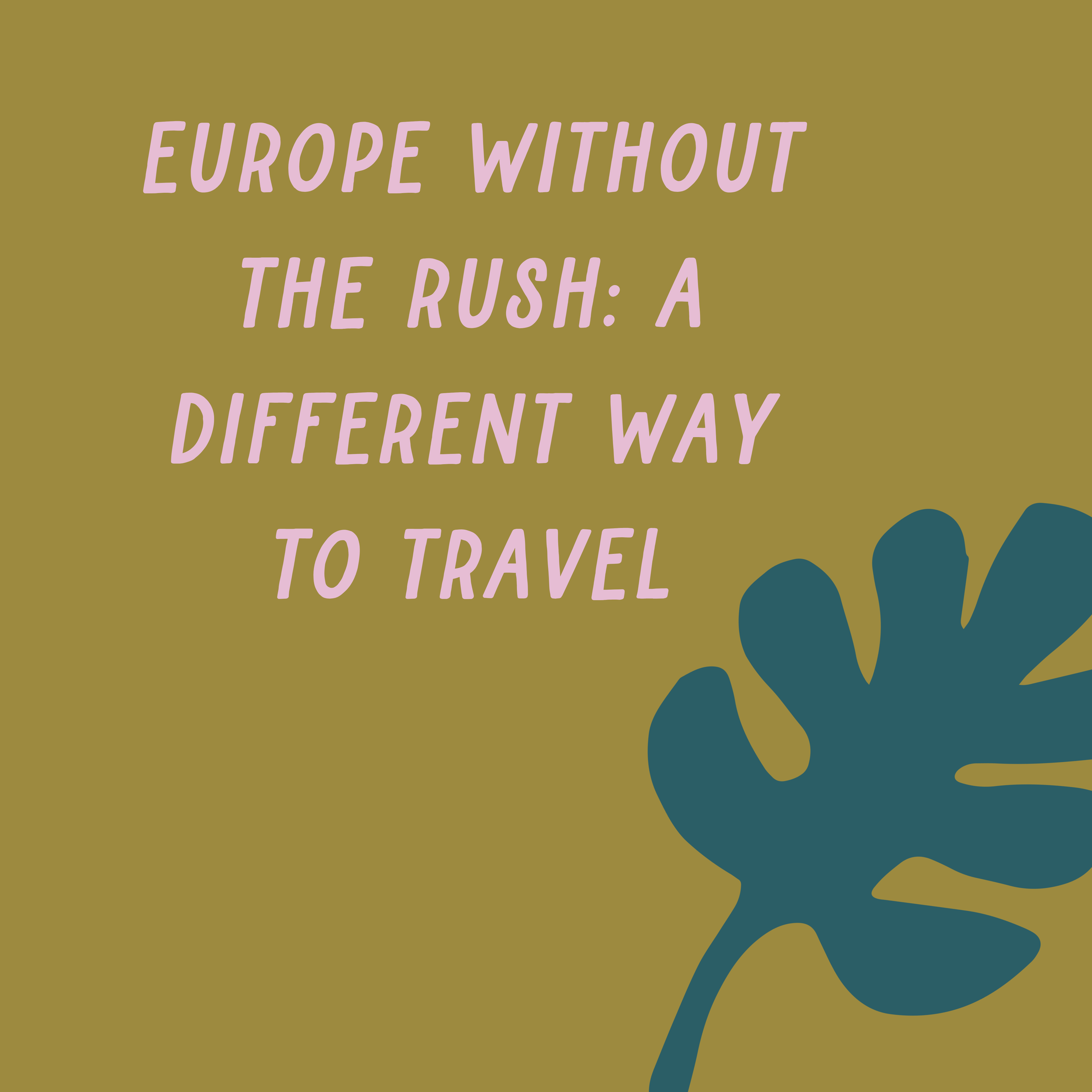 Europe Without the Rush: A Different Way to Travel