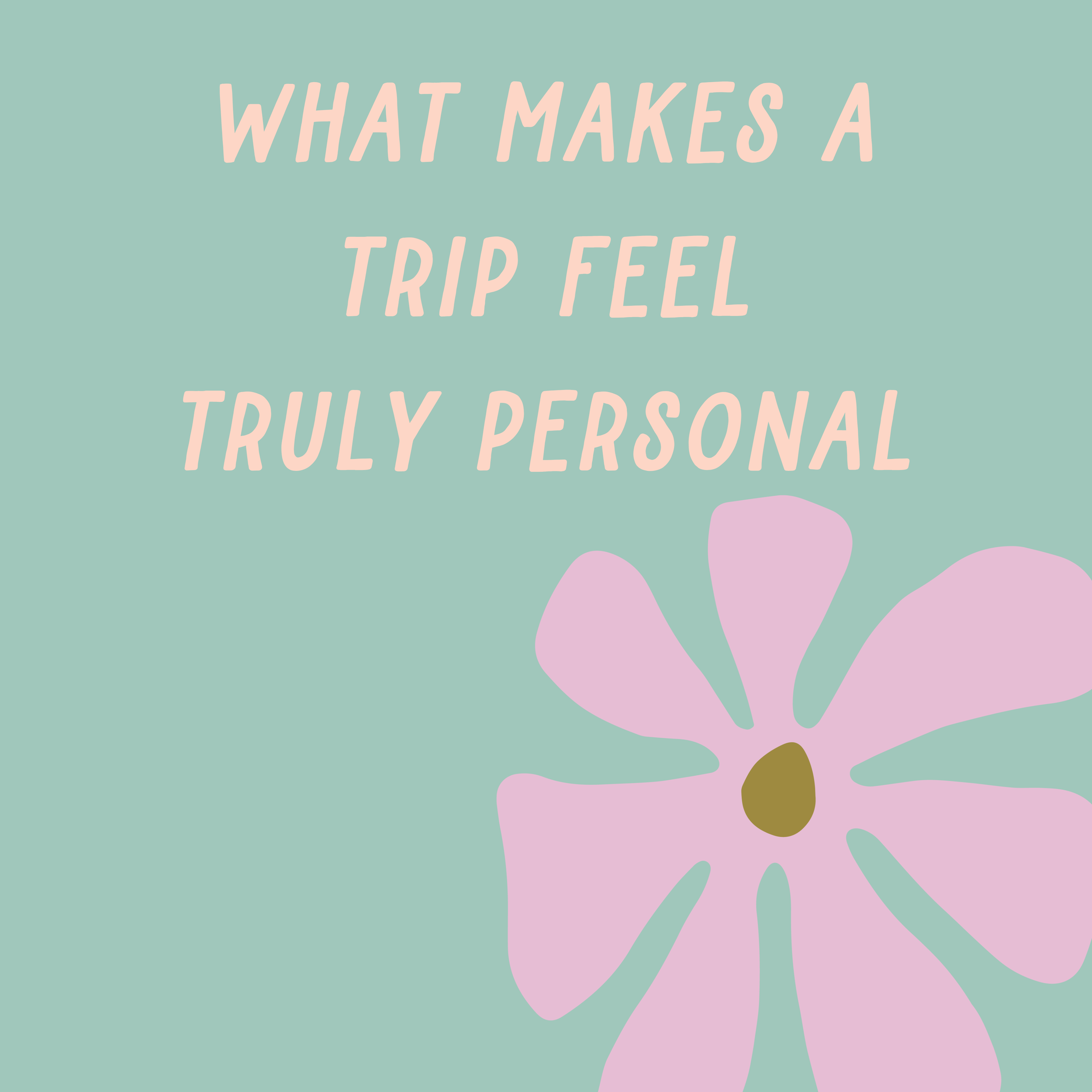 What Makes a Trip Feel Truly Personal
