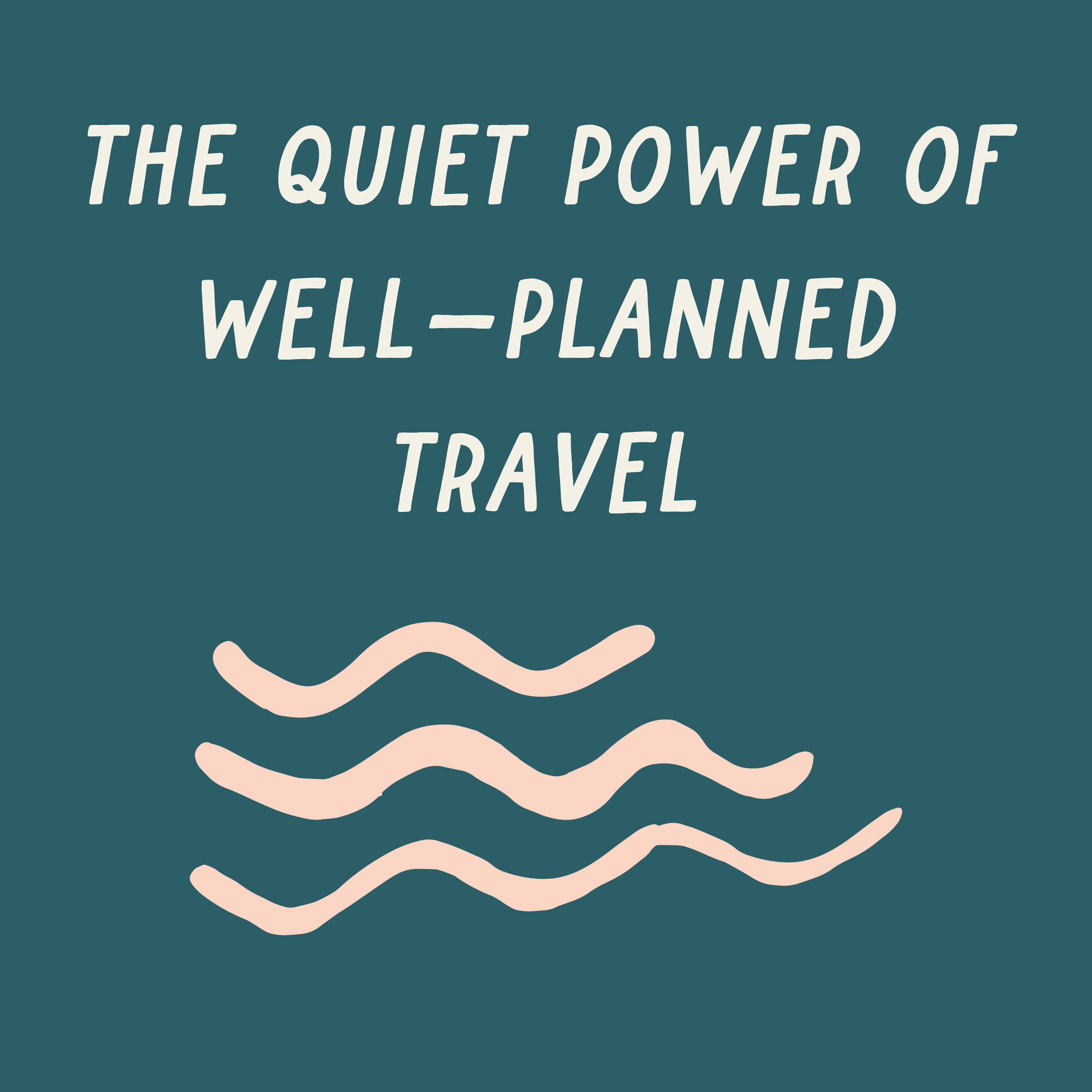 The Quiet Power of Well-Planned Travel