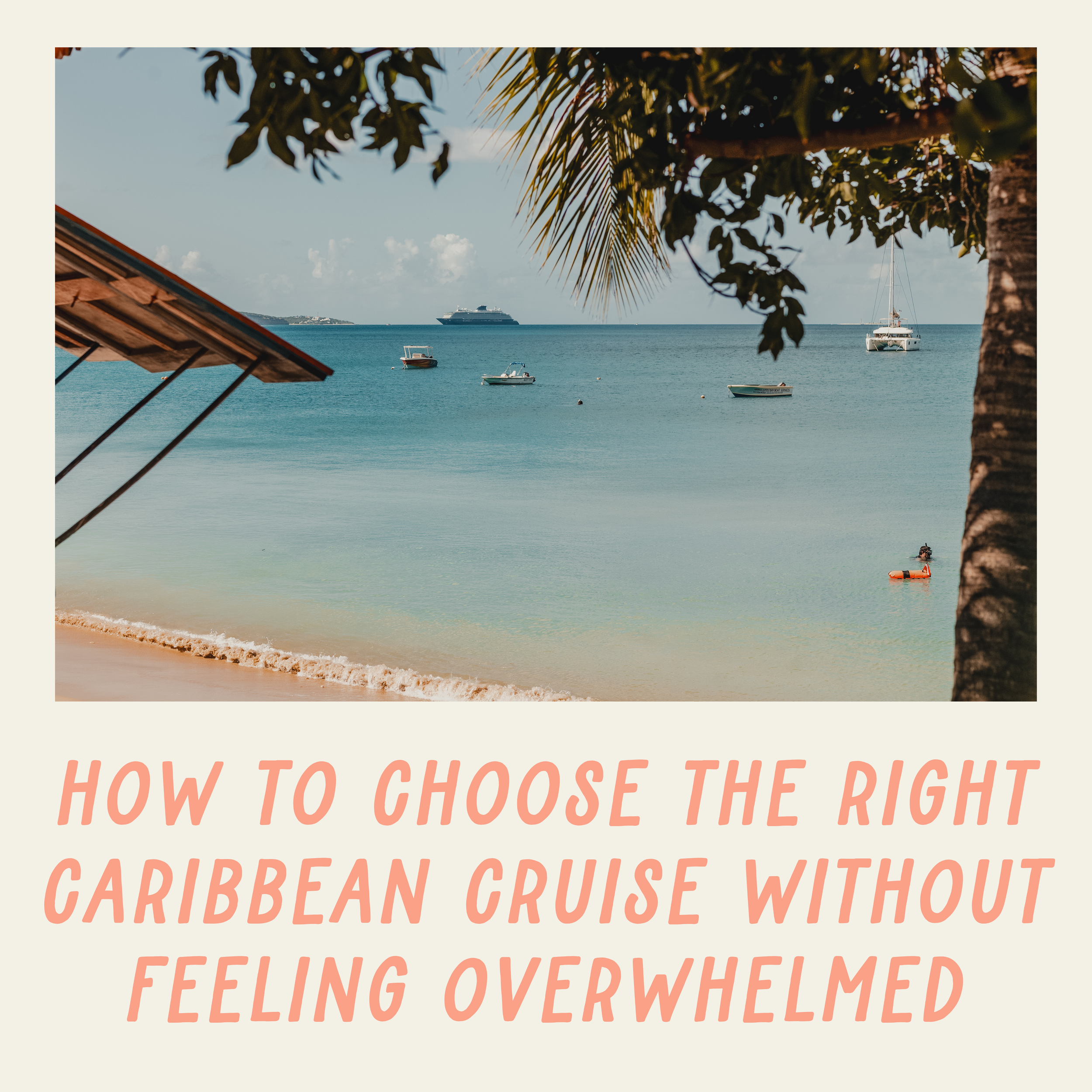 How to Choose the Right Caribbean Cruise Without Feeling Overwhelmed