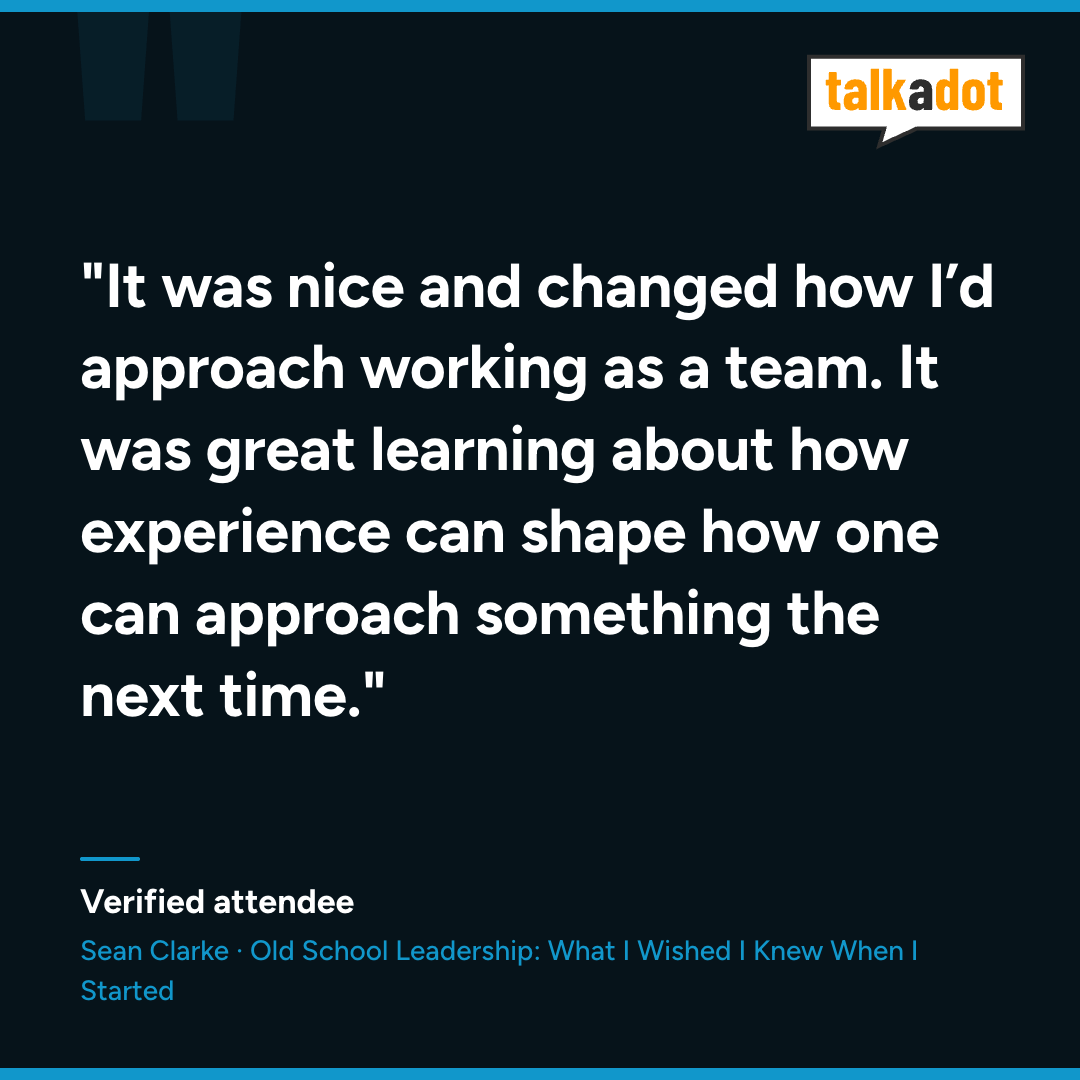 Verified attendee testimonial: Sean’s session changed how they approach teamwork and use experience to improve future decisions.
