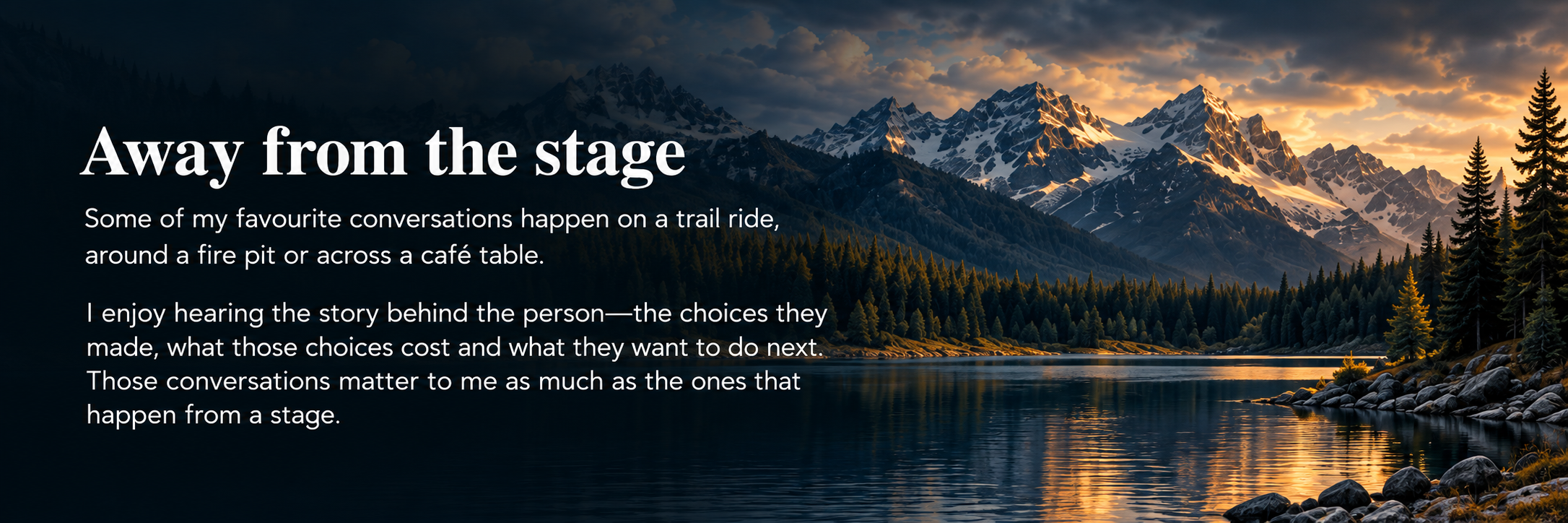 Sean Clarke values conversations on trail rides, around fire pits and across café tables, where people share the choices shaping their lives.