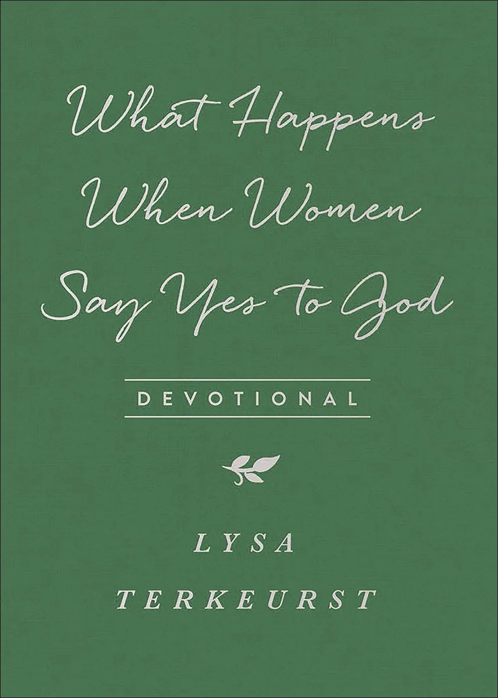 What Happens When Women Say Yes To God Devotional