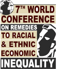 7th World Conference on Remedies to Racial &amp; Ethnic Economic Inequality