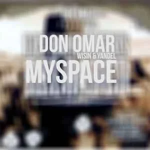 DON OMAR FT. WISIN & YANDEL - MYSPACE