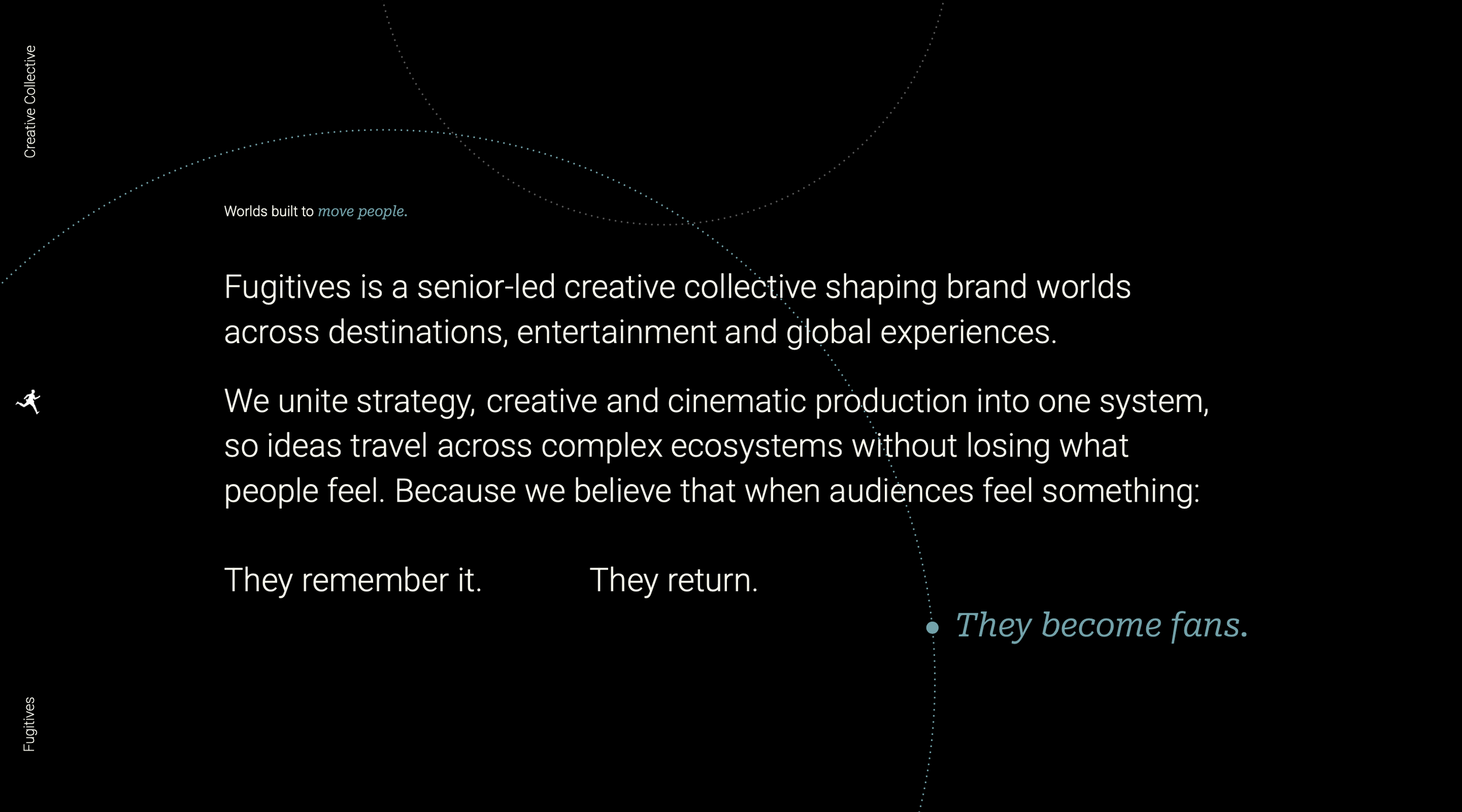 Black background with white and blue text explaining Fugitive's role in shaping brand worlds through strategy, creative, and cinematic production across destinations, entertainment, and global experiences. Blue phrases include 'move people' and 'They become fans,' with dotted lines and small icons like a running figure.