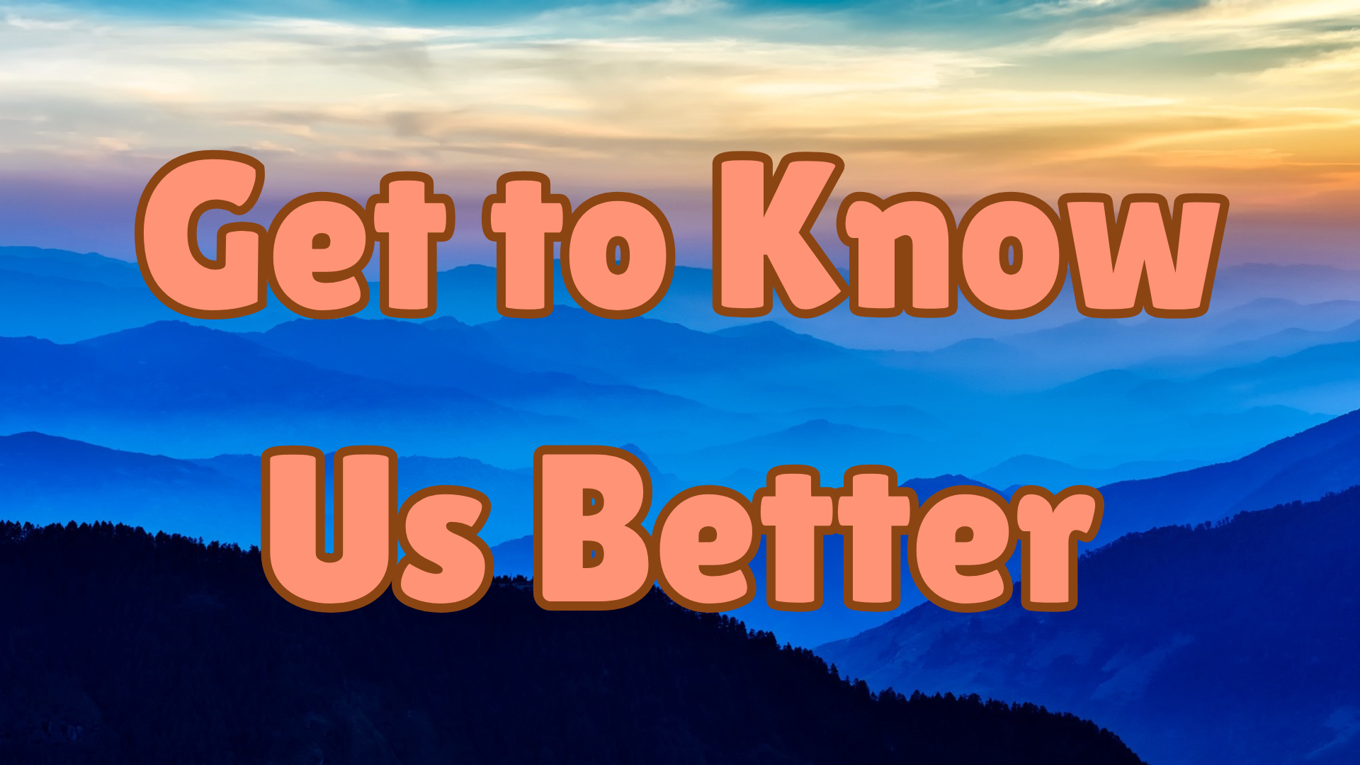 Get to Know Us Better