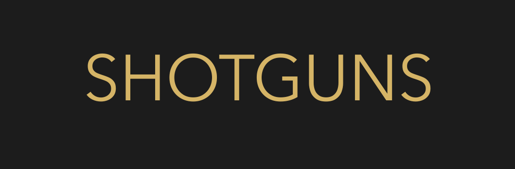 Text graphic with the word 'SHOTGUNS' in large, beige letters on a black background.