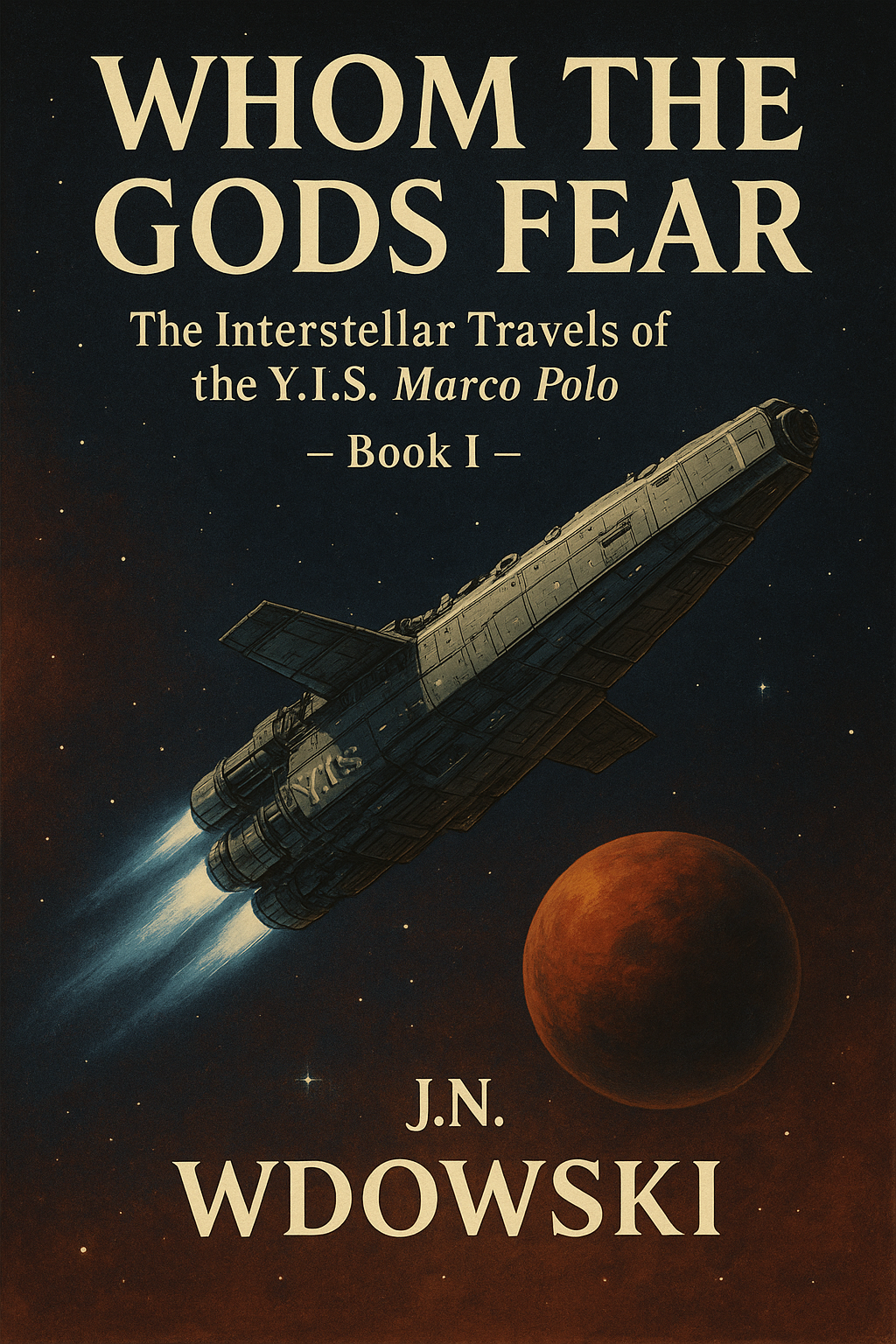 Whom The Gods Fear: The Interstellar Travels of the Y.I.S. Marco Polo