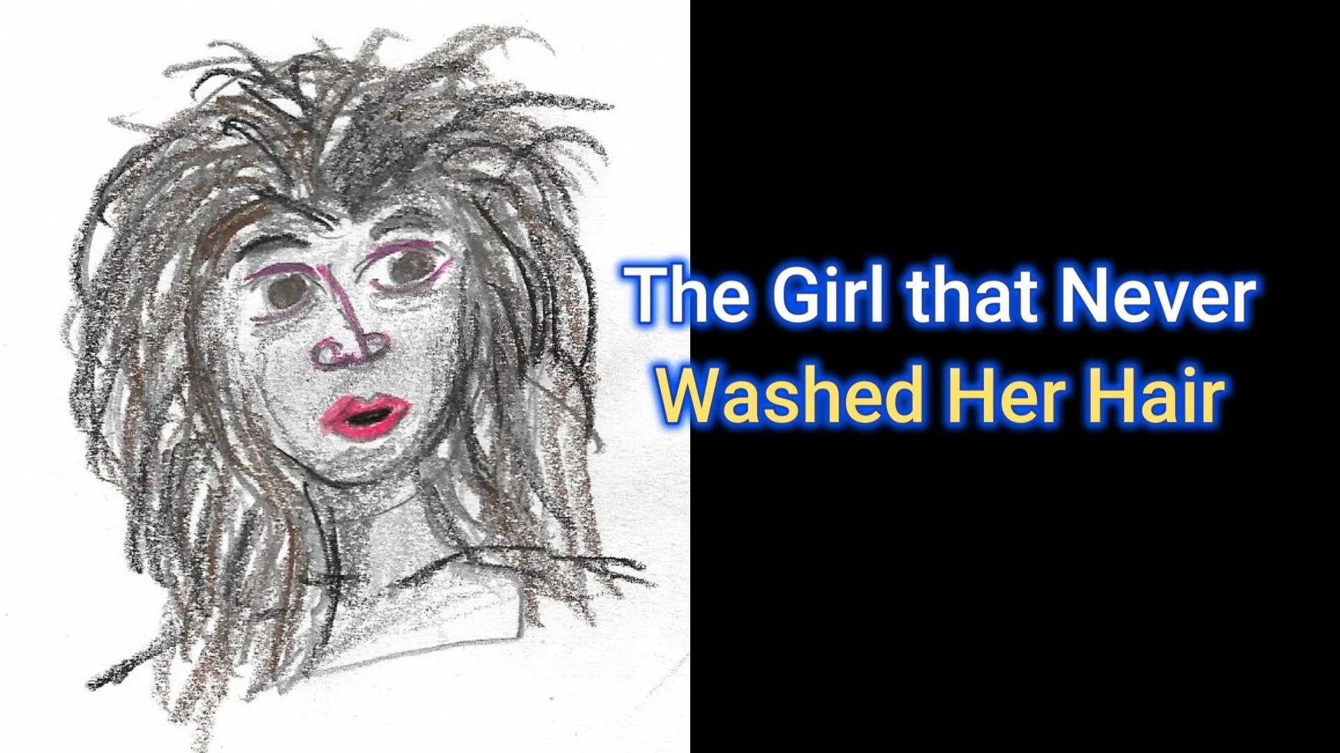 The Girl That Never Washed Her Hair