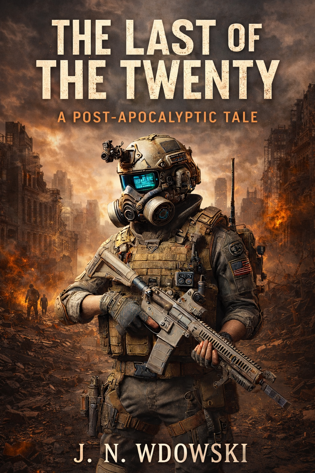 Book cover titled "The Last of the Twenty: A Post-Apocalyptic Tale" by J. N. Wdowski. The cover features a soldier in armor and a helmet with a cybernetic visor, holding a rifle, set against a destroyed cityscape with fires and ruined buildings, depicting a post-apocalyptic scene.