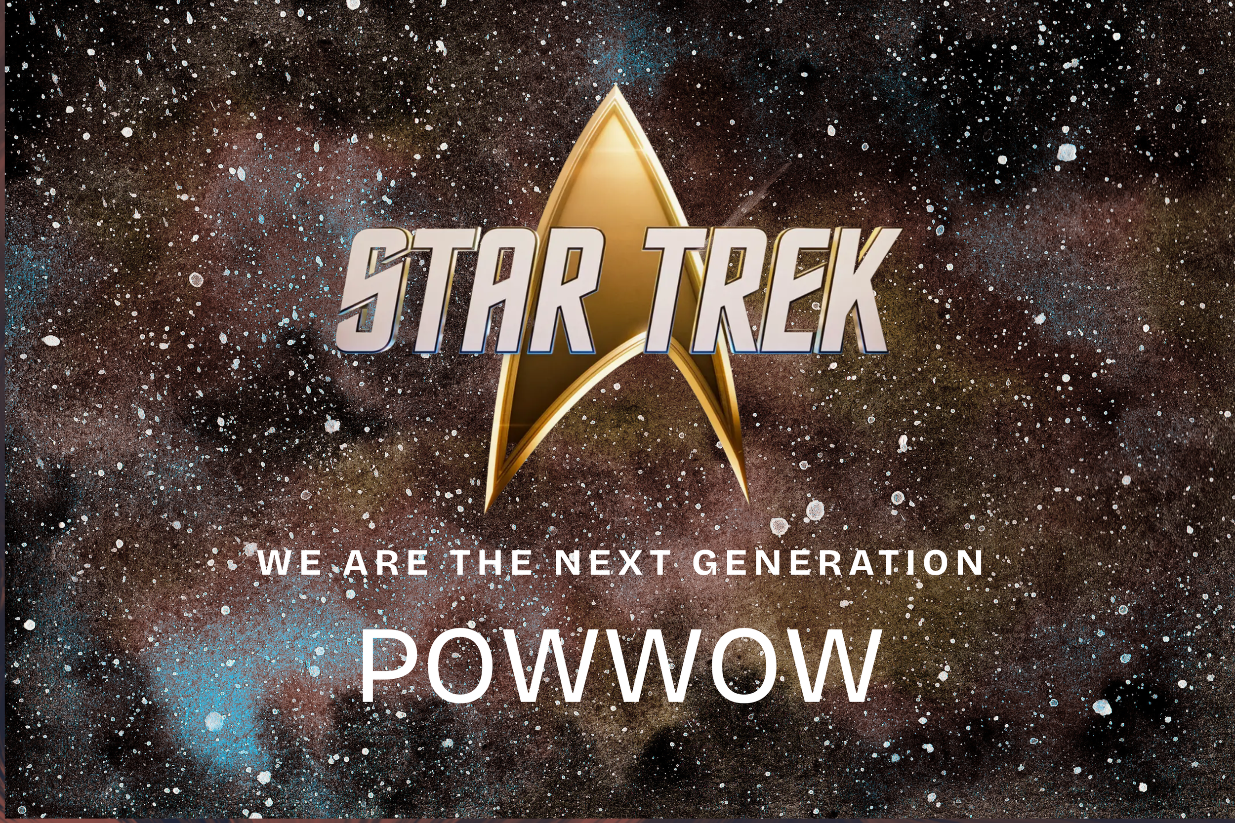 Star Trek logo with a gold star insignia in space background with stars and galaxy, and text "We are the next generation POWWOW".