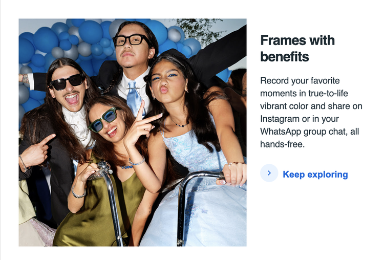 Screenshot from a Meta marketing email showing a module with the headline Frames with benefits paired with a lifestyle photo of teenagers at a prom wearing Meta Glasses, with body copy describing the hands-free recording features and a Keep exploring call to action