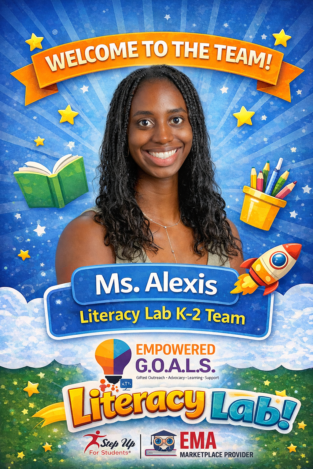 A colorful poster welcoming Ms. Alexis to the Literacy Lab K-2 Team. The poster features a woman with long, curly black hair smiling, with a background of stars, a rocket, a book, and a cup of colored pencils. The text includes her name, team, and mentions empowerment, G.O.A.L.S., and literacy education.