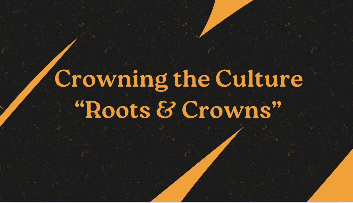 Presentation slide with black background and orange text that reads "Crowning the Culture 'Roots & Crowns'" with orange geometric accents.