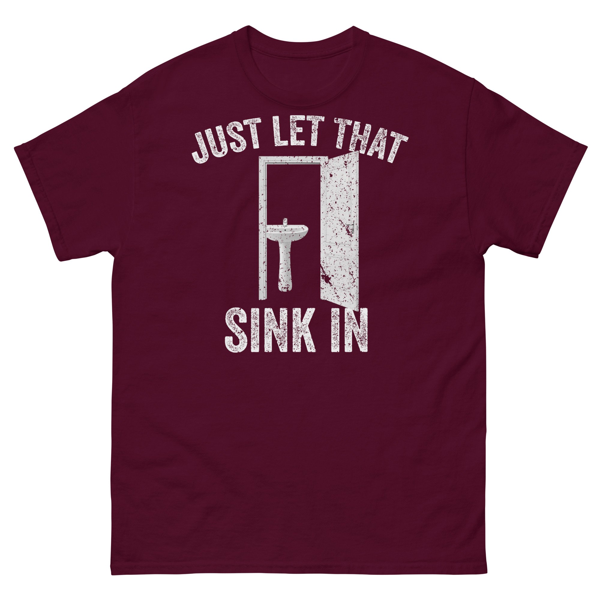 Just Let That Sink In - Unisex T-shirt