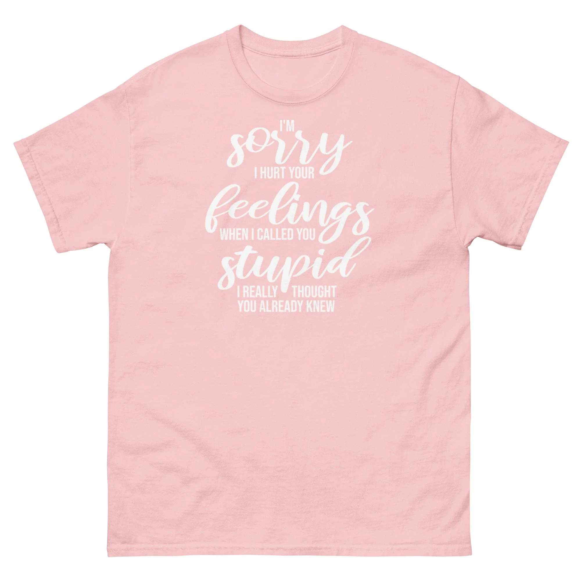 I'm Sorry I Called You Stupid - Unisex T-shirt
