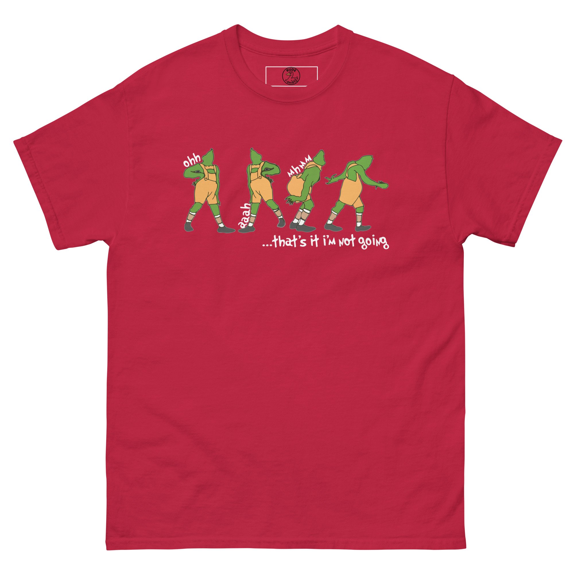 That's It I'm Not Going - Grinch - Unisex T-shirt