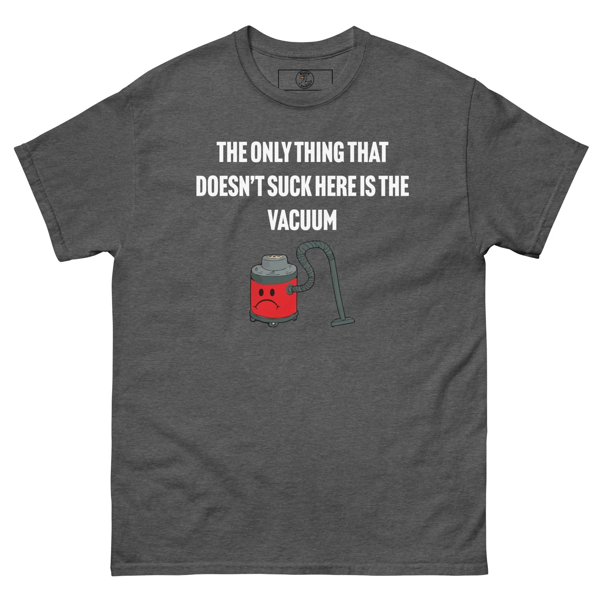 Gray T-shirt with text 'The only thing that doesn't suck here is the vacuum' and a cartoon red vacuum cleaner with a face.