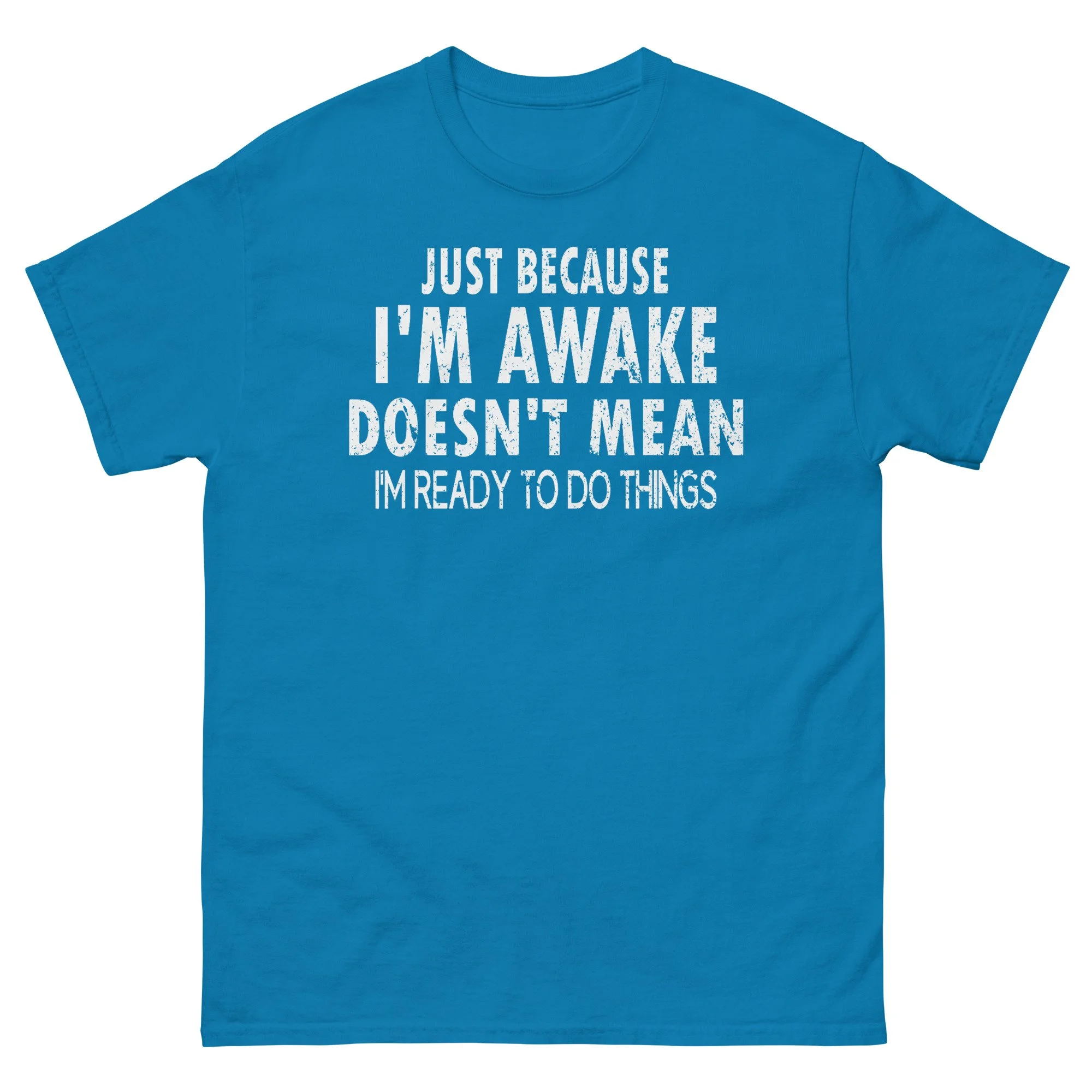 I'm Not Ready To Do Things - Unisex T-shirt