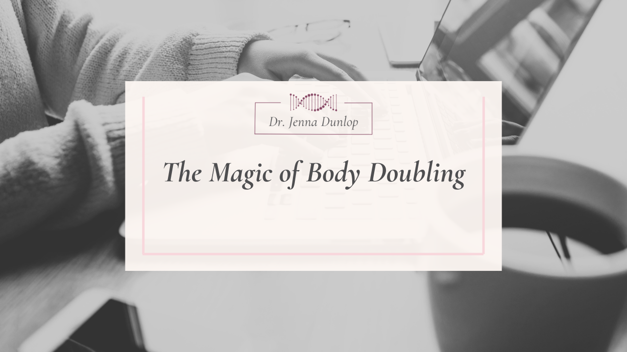 The Magic of Body Doubling