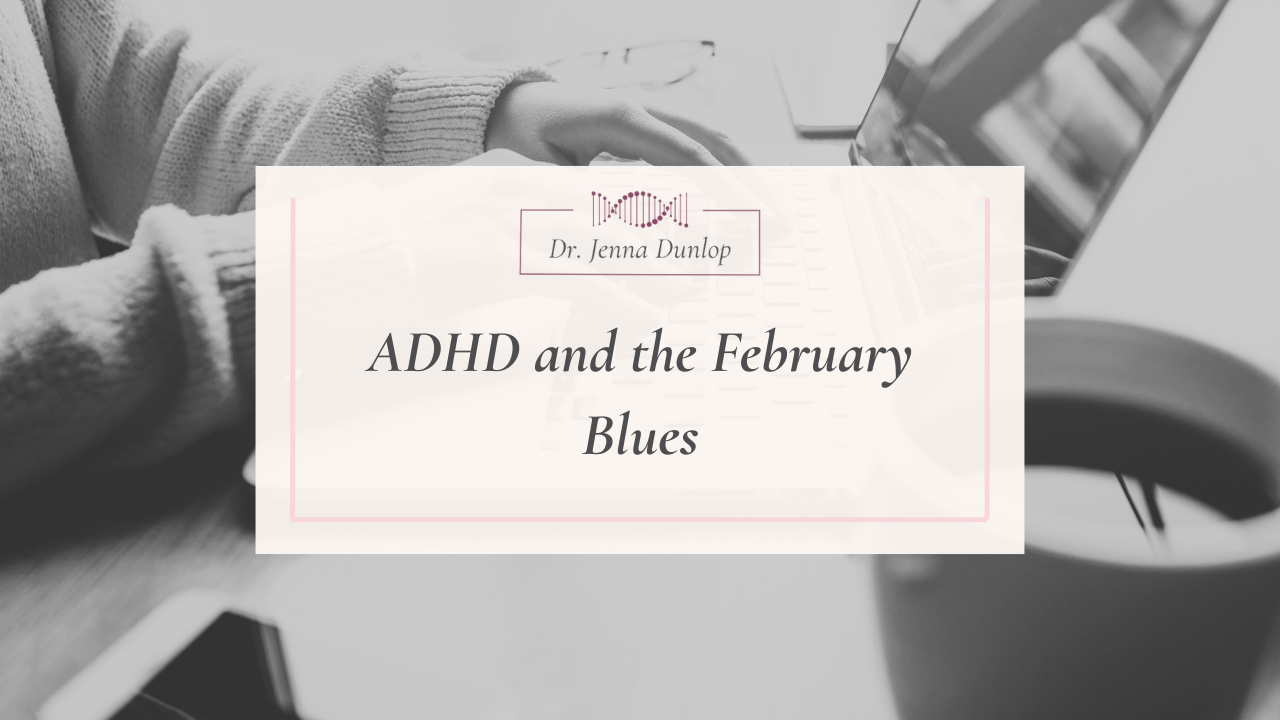 ADHD and the February Blues
