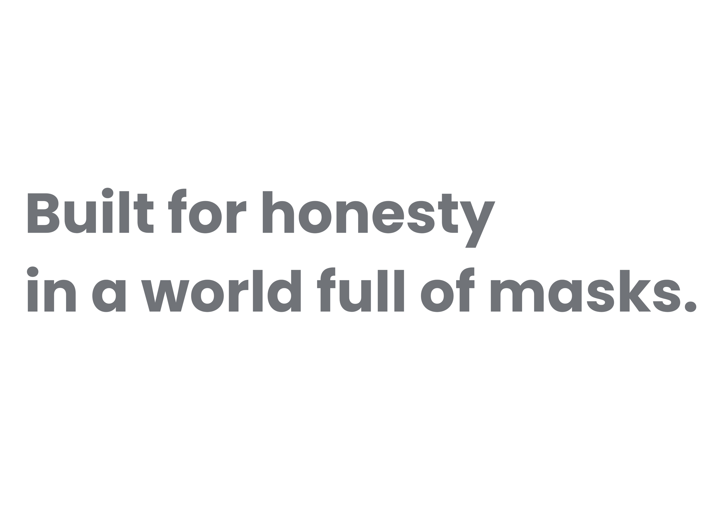 Built+for+honesty+in+a+world+full+of+masks.png