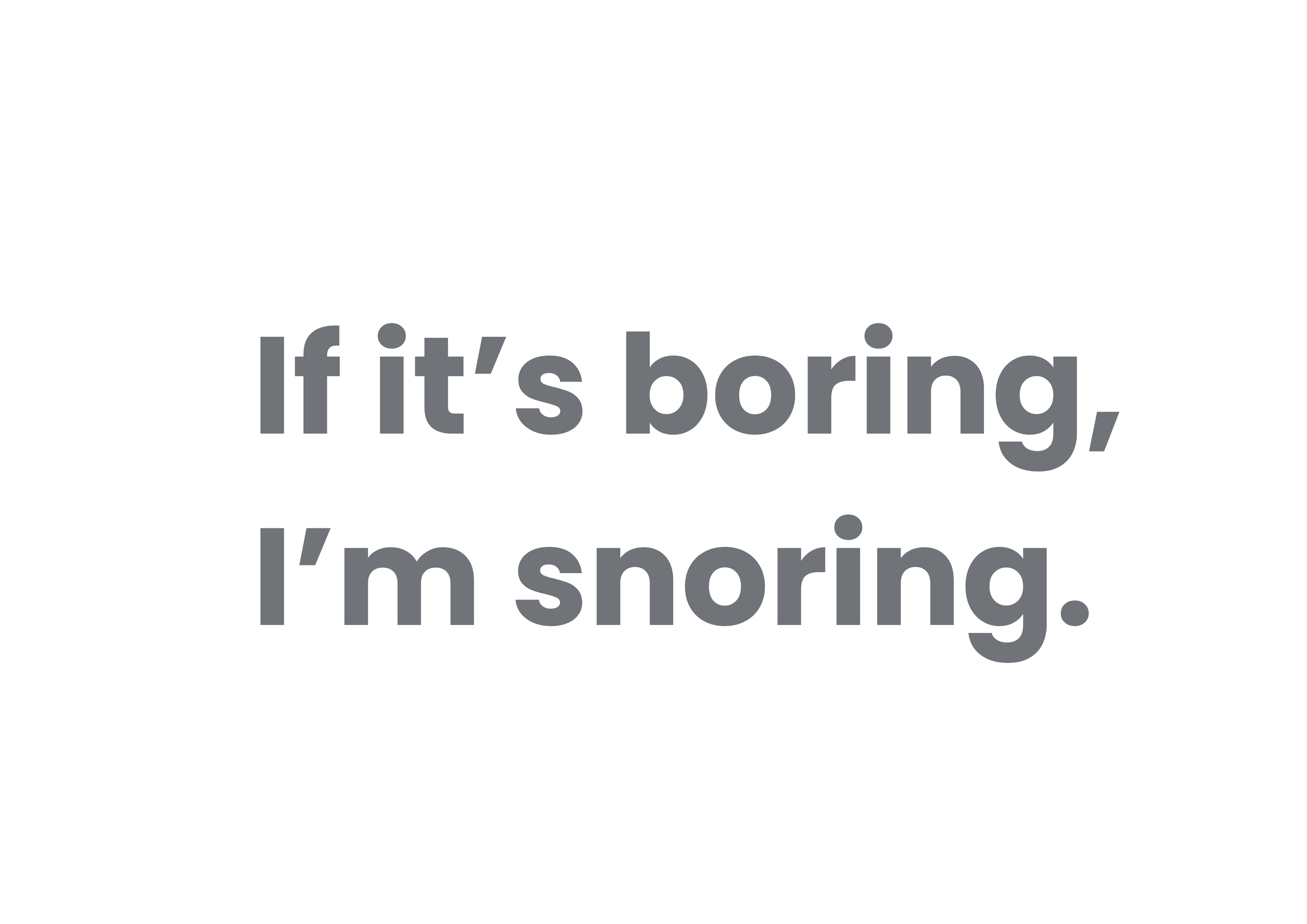 If it's boring. I'm snoring.png