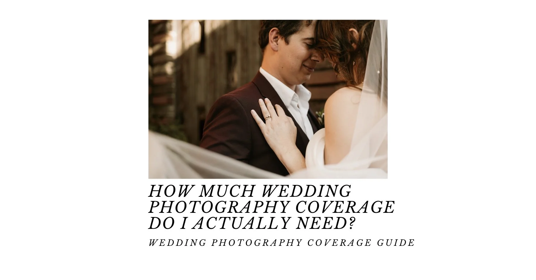 How much Wedding Photography Coverage Do I Actually Need?