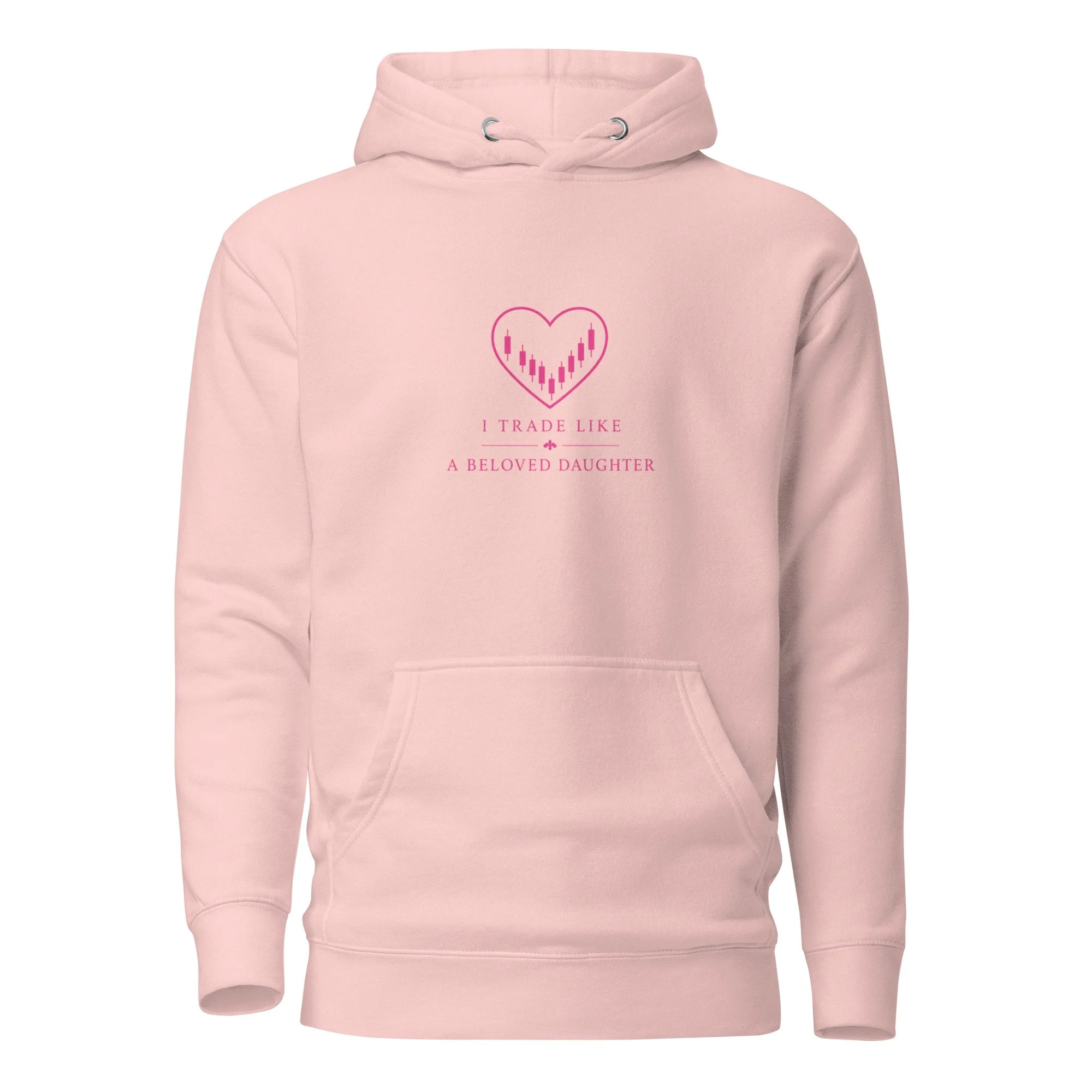 I Trade Like A Beloved Daughter  Pink Hoodie