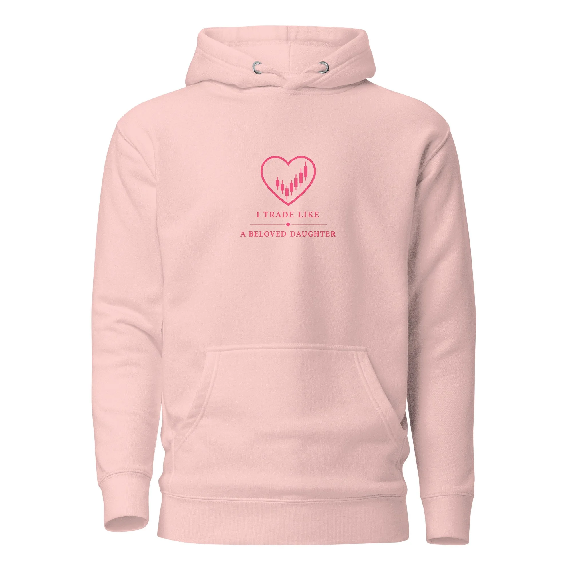 I Trade Like A Beloved Daughter  Pink Hoodie