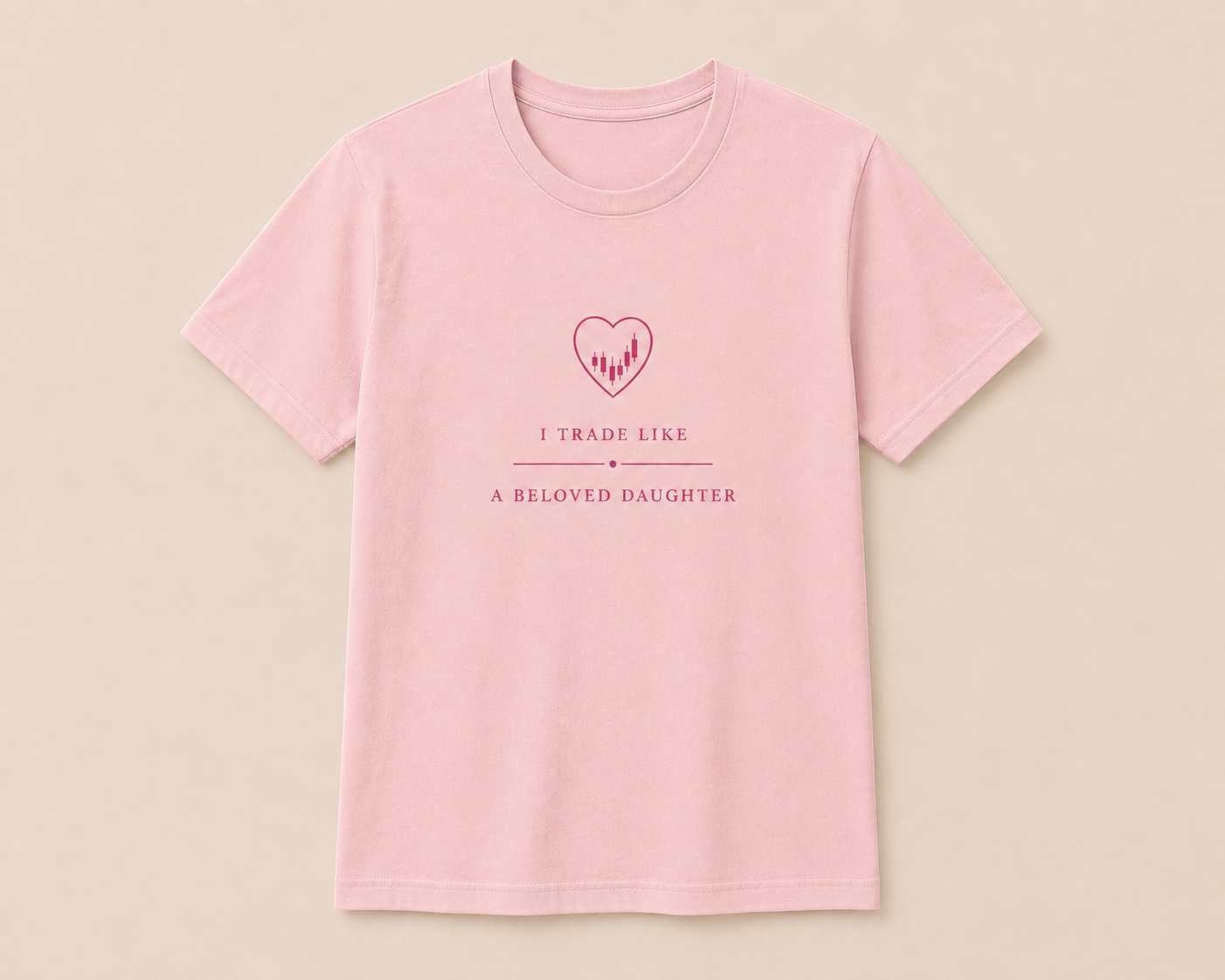 I Trade Like A Beloved Daughter Pink T-shirt