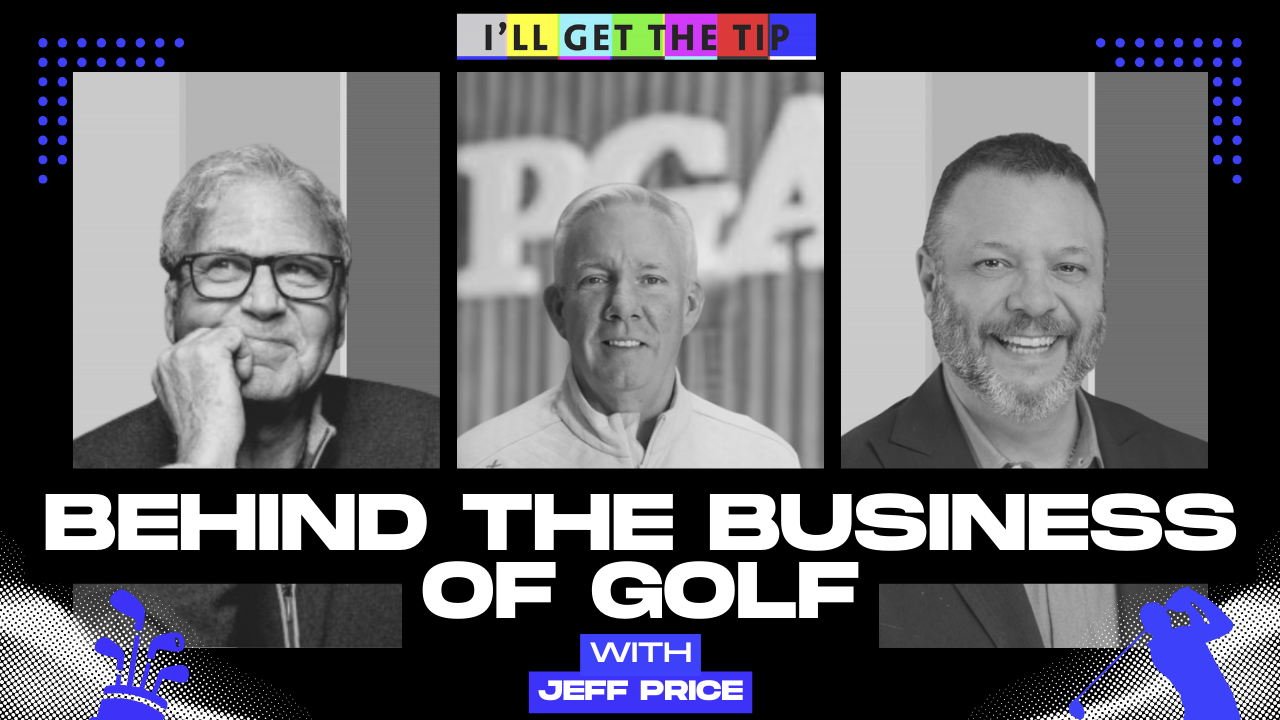 Behind the Business of Golf with Chief Commercial Officer for the PGA of America, Jeff Price