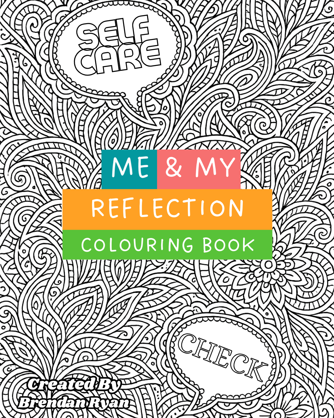 Black and white intricate coloring page with floral and leafy patterns, speech bubbles with the text 'Self Care' and 'Check', and a colorful title 'Me & My Reflection Coloring Book'.