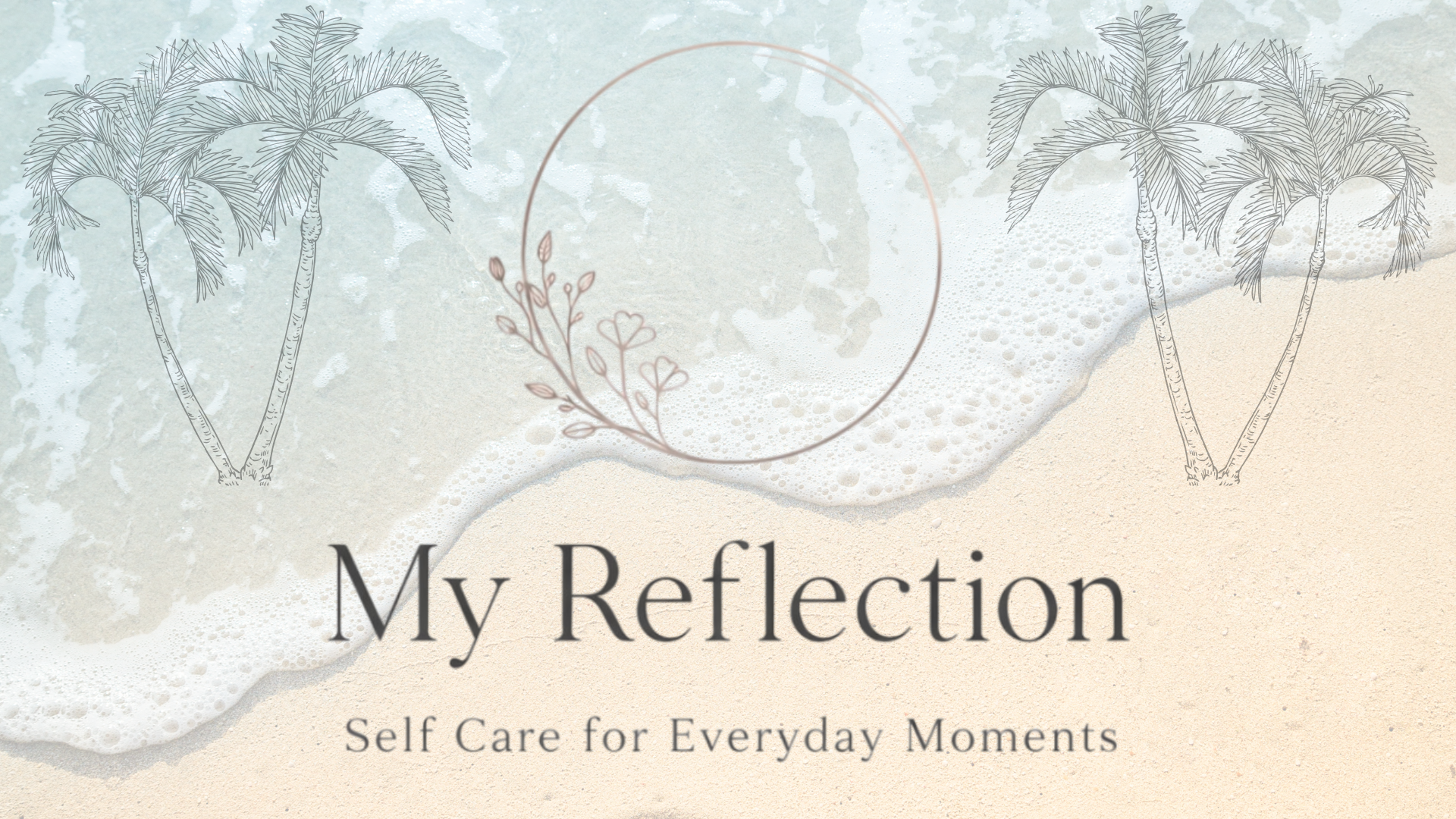 Book cover titled "My Reflection: Self Care for Everyday Moments" with an illustration of palm trees and a sandy beach, and a circular floral design.