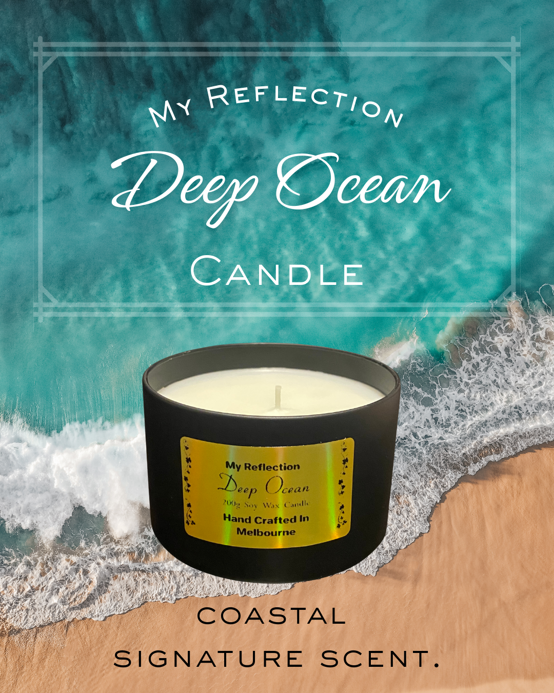 An image of a coastal scene with waves crashing on the beach and a black candle in the foreground. The candle has a yellow label indicating it is a handcrafted soy wax candle with a coastal signature scent, made in Melbourne. There is text overlay stating, "My Reflection Deep Ocean Candle".