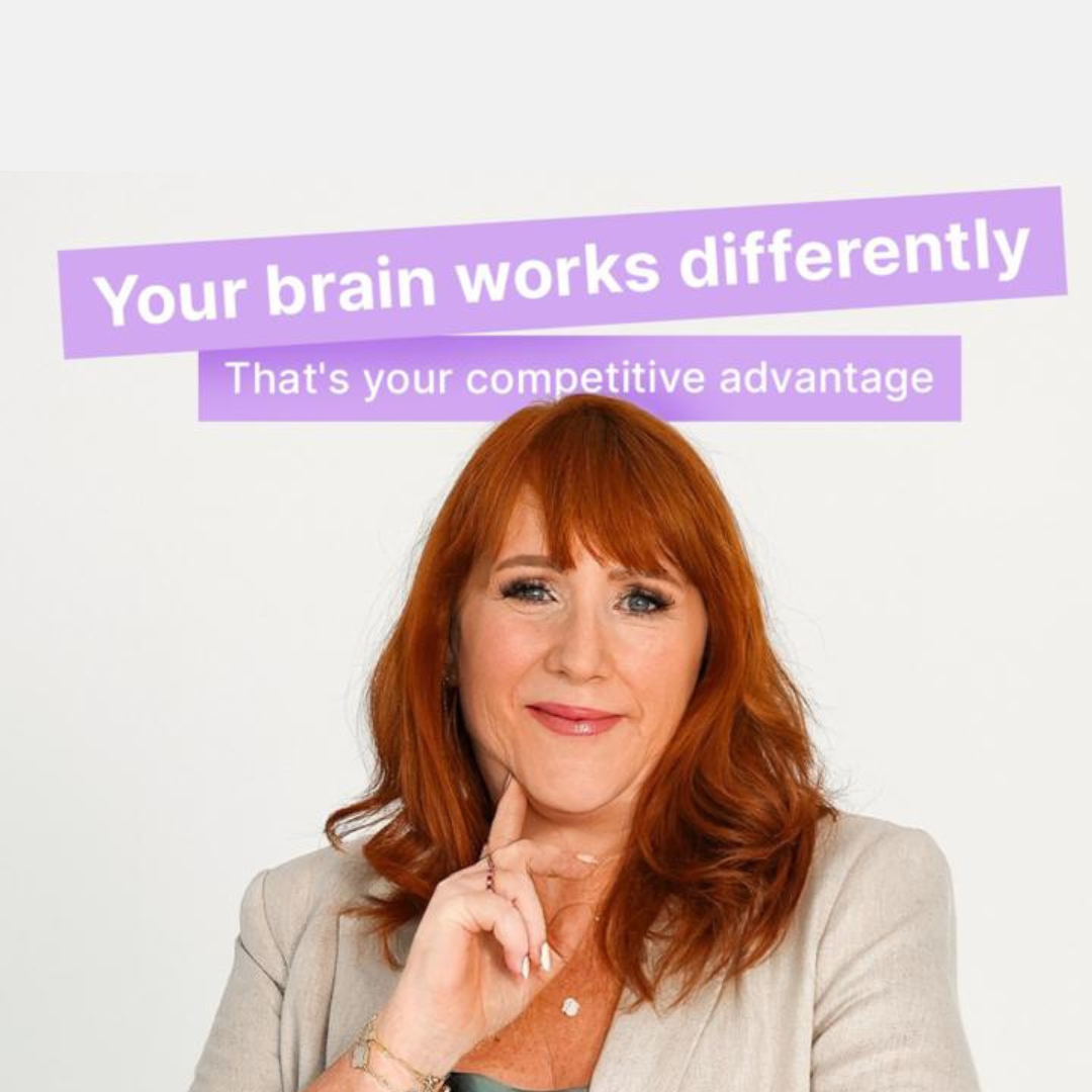 Your Brain Works Differently, that's your competitive advantage